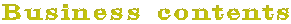 Business contents